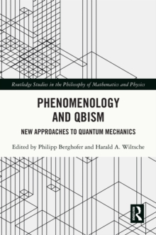 Phenomenology and QBism : New Approaches to Quantum Mechanics