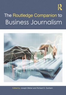 The Routledge Companion to Business Journalism