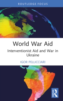 World War Aid : Interventionist Aid and War in Ukraine