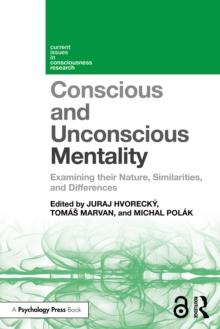 Conscious and Unconscious Mentality : Examining their Nature, Similarities, and Differences