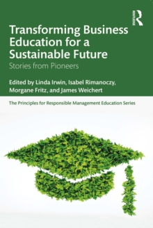 Transforming Business Education for a Sustainable Future : Stories from Pioneers