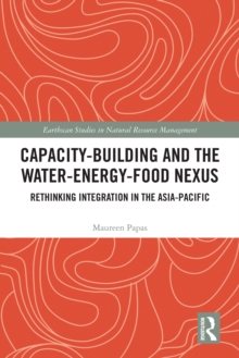 Capacity-Building and the Water-Energy-Food Nexus : Rethinking Integration in the Asia-Pacific