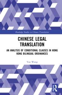Chinese Legal Translation : An Analysis of Conditional Clauses in Hong Kong Bilingual Ordinances