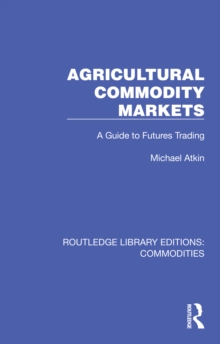 Agricultural Commodity Markets : A Guide to Futures Trading