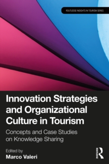 Innovation Strategies and Organizational Culture in Tourism : Concepts and Case Studies on Knowledge Sharing