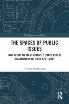 The Spaces of Public Issues : How Social Media Discourses Shape Public Imaginations of Issue Spatiality