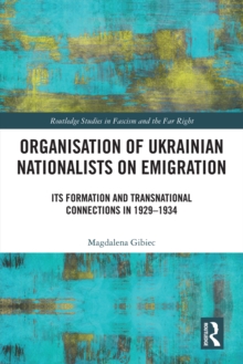 Organisation of Ukrainian Nationalists on Emigration : Its Formation and Transnational Connections in 1929-?1934