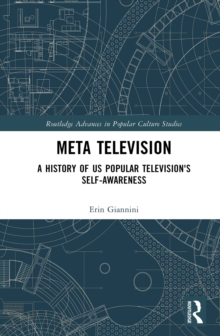Meta Television : A History of US Popular Television's Self-Awareness