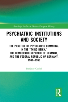 Psychiatric Institutions and Society : The Practice of Psychiatric Committal in the 