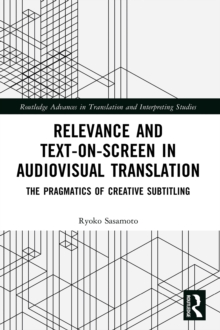 Relevance and Text-on-Screen in Audiovisual Translation : The Pragmatics of Creative Subtitling