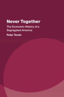 Never Together : The Economic History of a Segregated America