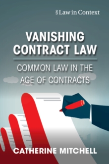 Vanishing Contract Law : Common Law in the Age of Contracts