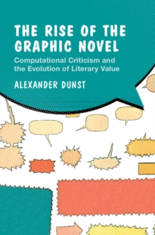 The Rise of the Graphic Novel : Computational Criticism and the Evolution of Literary Value
