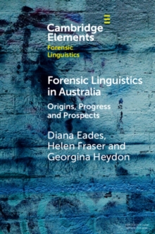 Forensic Linguistics in Australia : Origins, Progress and Prospects