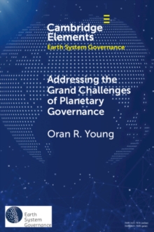 Addressing the Grand Challenges of Planetary Governance : The Future of the Global Political Order