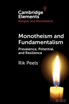 Monotheism and Fundamentalism : Prevalence, Potential, and Resilience