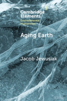 Aging Earth : Senescent Environmentalism for Dystopian Futures