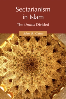 Sectarianism in Islam : The <EM>Umma</EM> Divided