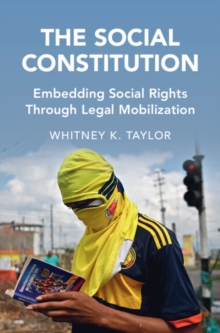 The Social Constitution : Embedding Social Rights Through Legal Mobilization