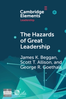 The Hazards of Great Leadership : Detrimental Consequences of Leader Exceptionalism