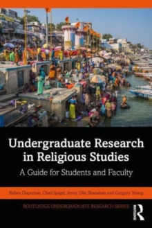 Undergraduate Research in Religious Studies : A Guide for Students and Faculty