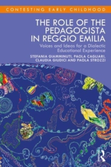 The Role of the Pedagogista in Reggio Emilia : Voices and Ideas for a Dialectic Educational Experience
