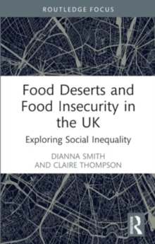 Food Deserts and Food Insecurity in the UK : Exploring Social Inequality