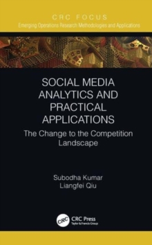 Social Media Analytics and Practical Applications : The Change to the Competition Landscape