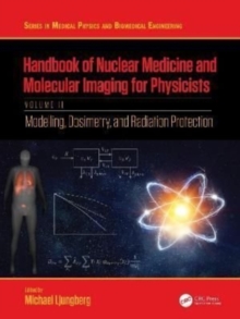 Handbook of Nuclear Medicine and Molecular Imaging for Physicists : Modelling, Dosimetry and Radiation Protection, Volume II