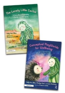 Building Conceptual PlayWorlds for Wellbeing : The Lonely Little Cactus Story Book and Accompanying Resource Book