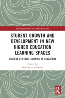 Student Growth and Development in New Higher Education Learning Spaces : Student-centred Learning in Singapore