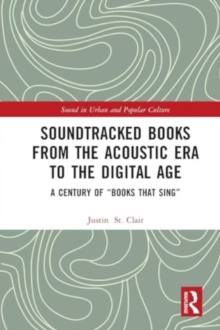Soundtracked Books from the Acoustic Era to the Digital Age : A Century of 
