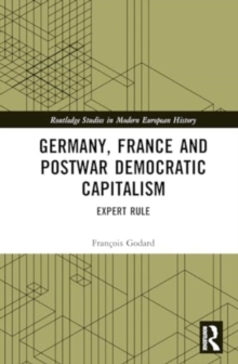 Germany, France and Postwar Democratic Capitalism : Expert Rule