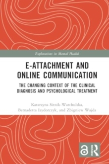 E-attachment and Online Communication : The Changing Context of the Clinical Diagnosis and Psychological Treatment