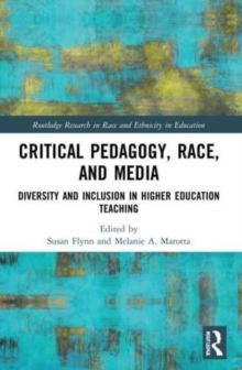 Critical Pedagogy, Race, and Media : Diversity and Inclusion in Higher Education Teaching