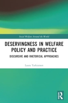 Deservingness in Welfare Policy and Practice : Discursive and Rhetorical Approaches