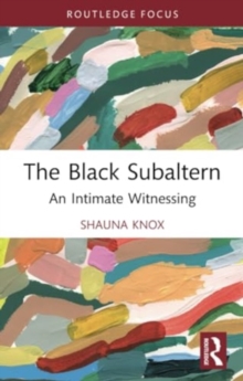 The Black Subaltern : An Intimate Witnessing