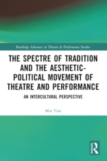 The Spectre of Tradition and the Aesthetic-Political Movement of Theatre and Performance : An Intercultural Perspective