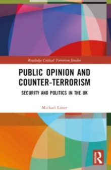 Public Opinion and Counter-Terrorism : Security and Politics in the UK