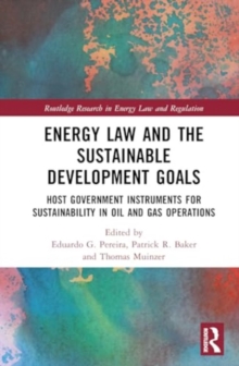 Energy Law and the Sustainable Development Goals : Host Government Instruments for Sustainability in Oil and Gas Operations