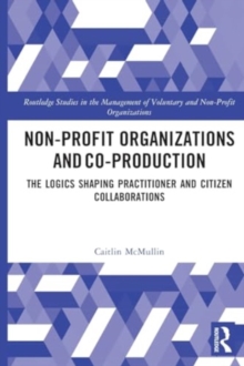Non-profit Organizations and Co-production : The Logics Shaping Professional and Citizen Collaboration