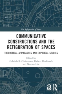 Communicative Constructions and the Refiguration of Spaces : Theoretical Approaches and Empirical Studies
