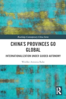 China’s Provinces Go Global : Internationalization Under Guided Autonomy