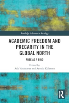 Academic Freedom and Precarity in the Global North : Free as a Bird