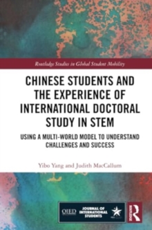Chinese Students and the Experience of International Doctoral Study in STEM : Using a Multi-World Model to Understand Challenges and Success
