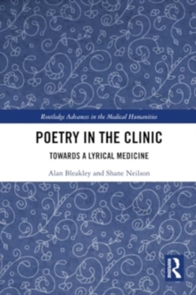 Poetry in the Clinic : Towards a Lyrical Medicine