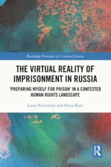 The Virtual Reality of Imprisonment in Russia : 'Preparing myself for Prison' in a Contested Human Rights Landscape