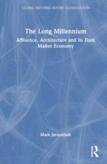 The Long Millennium : Affluence, Architecture and Its Dark Matter Economy