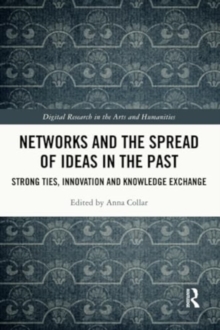 Networks and the Spread of Ideas in the Past : Strong Ties, Innovation and Knowledge Exchange