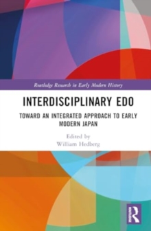 Interdisciplinary Edo : Toward an Integrated Approach to Early Modern Japan